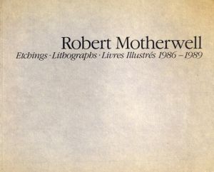 ロバート・マザウェル　Robert Motherwell: Etchings･Lithographs･Livres Illustres1986-1989/