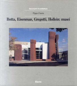Botta,Eisenman,Gregotti,Hollein: Musei/Pippo Ciorra