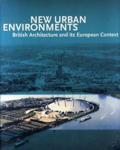 New Urban Environments　British Architecture and its European Context/