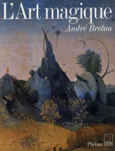 アンドレ・ブルトン　Andre Breton: L'Art Magique/Andre Breton