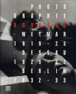 バウハウスの写真　Photographie Bauhaus 1919-1933/