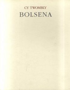 サイ・トゥオンブリー　Cy Twombly: Bolsena/Heiner Bastian序論