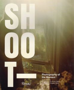 Shoot　Photography of the Moment/Ken Miller　Penny Martin/Stephen Shore寄稿