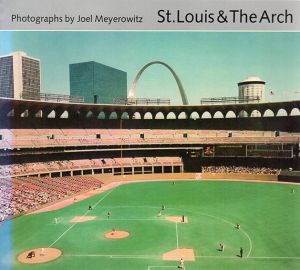 ジョエル・マイロウィッツ写真集　Joel Meyerowitz: St.Louis and the Arch/Joel Meyerowitz