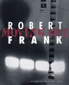 ロバート・フランク　Robert Frank: Moving Out/Philip Brookman寄稿