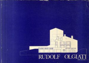 Rudolf olgiati ルドルフ オルジアティ　建築　アーキテクト　作品集 Rudolf olgiati ルドルフ オルジアティ 建築 アーキテクト 作品集