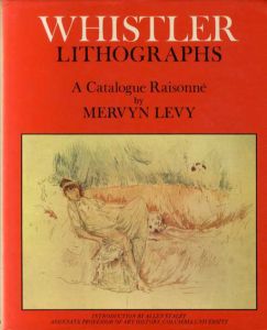 ホイッスラー　リトグラフカタログ・レゾネ　Whistler Lithographs: Catalogue Raisonee/Mervyn Levy編