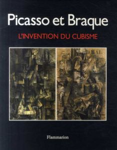 パブロ・ピカソ/ジョルジュ・ブラック　Picasso et Braque: L'invention du cubisme/William Rubin