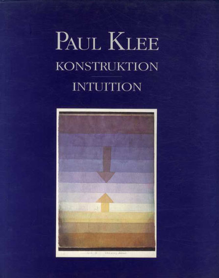 パウル・クレー　Paul Klee: Konstruktion-Intuition / 