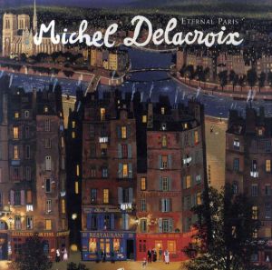 ミッシェル・ドラクロワ　Michel Delacroix: Eternal Paris/Sam Hunter