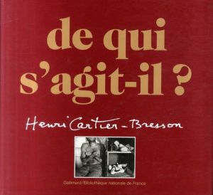 アンリ・カルティエ・ブレッソン　Henri Cartier-Bresson: ｄe qui s'agit-il ?/