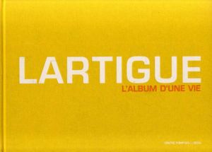 ジャック＝アンリ・ラルティーグ　Lartigue: L'album d'une vie. 1894-1986./