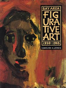 Bay Area Figurative Art: 1950-1965/Caroline A. Jones