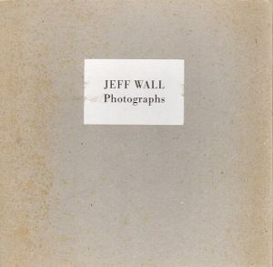 ジェフ・ウォール
Jeff Wall: Photographs/Jeff Wall