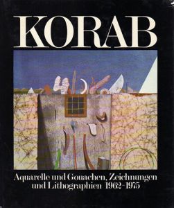 カール・コーラップ　Karl Korab: Aquarelle und Gouachen, Zeichnungen und Lithographien 1962-1975/