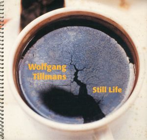 ヴォルフガング・ティルマンス写真集　Wolfgang Tillmans: Still Life/Wolfgang Tillmans　Benjamin Paul序文