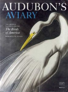Audubon's Aviary: The Original Watercolors for The Birds of America/Roberta Olson/Marjorie Shelley寄稿
