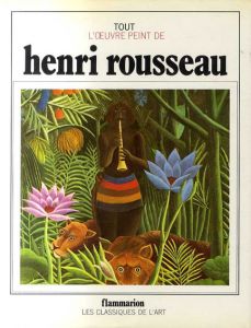 アンリ・ルソー　Tout L'oeuvre Peint de Henri Rousseau/