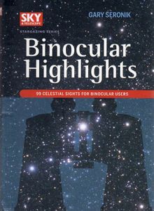 Binocular Highlights　99 Celestial Sights for Binocular Users　Stargazing/Gary Seronik