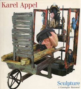 カレル・アペル　彫刻カタログ・レゾネ　Karel Appel Sculpture: A Catalogue Raisonne/Donald Kuspitのサムネール