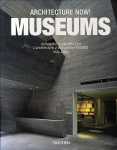 Architecture Now! Museums/Philip Jodidio/Sonja Altmeppen/Christina Holona　Nora von Muhlendahl/Jacques Bosser訳
