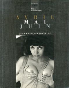 ジャン＝フランソワ・ジョンヴェル写真集　Jean-Francois Jonvelle: Avril Mai Juin/
