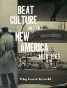 Beat Culture and the New America 1950-1965/Lisa Phillips