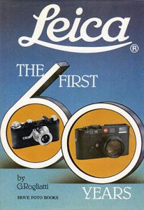 ライカ　Leica　The First Sixty Years/Gianni Rogliatti