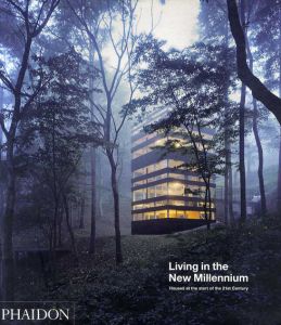 Living in the New Millennium: Houses at the Start of the 21st Century/Editors of Phaidon Press