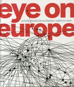 Eye on Europe: Prints Books and Multiples / 1960 to Now/Deborah Wye　Wendy Weitman