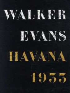 ウォーカー・エバンス写真集　Walker Evans: Havana, 1933/Gilles Mora編