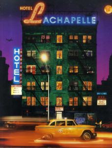デビッド・ラシャぺル写真集　David LaChapelle: Hotel Lachapelle/デビッド・ラシャぺル