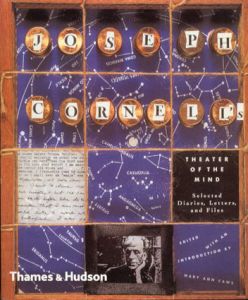 ジョセフ・コーネル　Joseph Cornell's Theater of the Mind: Selected Diaries, Letters, and Files/Mary Ann Caws編