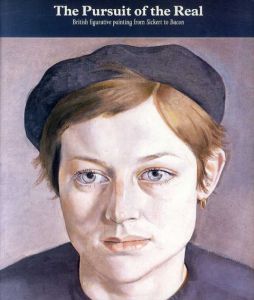 The Pursuit of the Real: British Figurative Painting from Sickert to Bacon/Tim Wilcox編