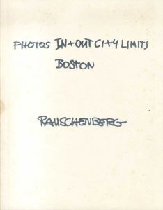 ロバート・ラウシェンバーグ　Photos in + Out City Limits: Boston/Robert Rauschenberg