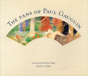 ポール・ゴーギャン　The Fans Of Paul Gauguin/Jean-Pierre Zingg