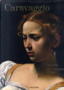 カラヴァッジョ　Caravaggio: The Complete Works/Sebastian Schutze　Benedikt Taschen寄稿