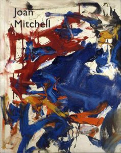 ジョアン・ミッチェル　Joan Mitchell: The Presence of Absence/Nathan Kernanのサムネール