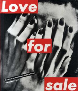 バーバラ・クルーガー　Love for Sale: The Words and Pictures of Barbara Kruger/Barbara Kruger