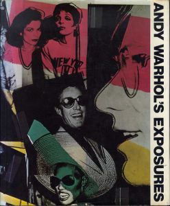 アンディ・ウォーホルのエクスポージャーズ　Andy Warhol's Exposures/Warhol Andy, Bob Colacello