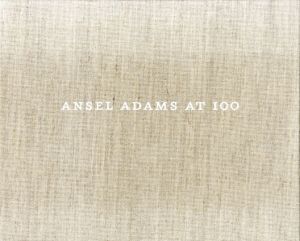 アンセル・アダムス写真集　Ansel Adams at 100/Ansel Adams/John Szarkowski