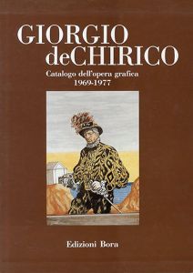 ジョルジュ・デ・キリコ　版画カタログ・レゾネ　Giorgio De Chirico: Catalogo Dell'Opera Grafica 1969-1977/