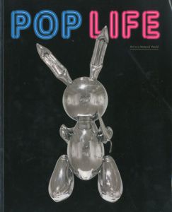Pop Life: Art in a Material World/Jack Bankowsky、Alison Gingeras、Catherine Wood編集
