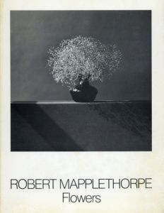 ロバート・メープルソープ写真集　Robert Mapplethorpe: Flowers/