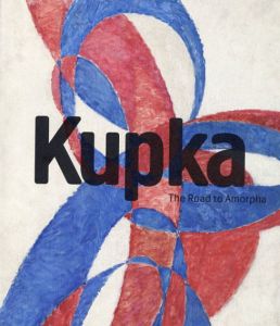 クプカ　Kupka: The Road to Amorpha/