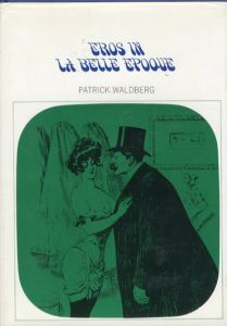 Eros in La Belle Epoque/Patrick Waldberg