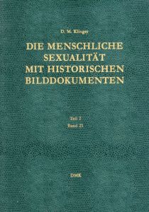 Die Menschliche Sexualitat mit Historischen Bilddokumenten: Teil 2 Band 21/