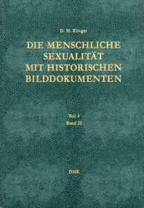Die Menschliche Sexualitat mit Historischen Bilddokumenten: Teil 4 Band 23/