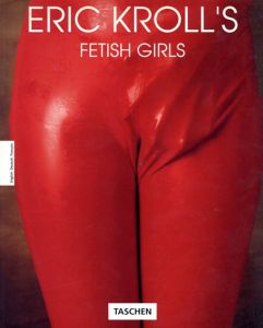 エリック・クロール　Eric Kroll's Fetish Girls/Eric Kroll