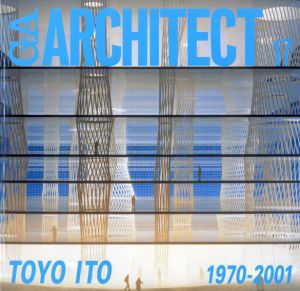 GA Architect　世界の建築家17　伊東豊雄　1970-2001/伊東豊雄/二川幸夫編　原広司序のサムネール